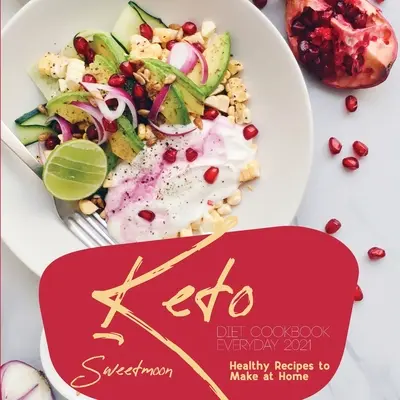 Keto-Diät-Kochbuch EveryDay 2021: Gesunde Rezepte zum Selbermachen - Keto Diet Cookbook EveryDay 2021: Healthy Recipes to Make at Home