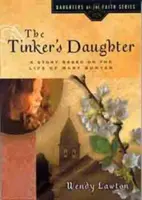 The Tinker's Daughter: Eine Geschichte aus dem Leben von Mary Bunyan - The Tinker's Daughter: A Story Based on the Life of Mary Bunyan