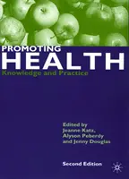 Förderung der Gesundheit: Wissen und Praxis - Promoting Health: Knowledge and Practice