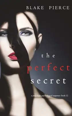 Das perfekte Geheimnis (Ein psychologischer Suspense-Thriller von Jessie Hunt - Buch elf) - The Perfect Secret (A Jessie Hunt Psychological Suspense Thriller-Book Eleven)