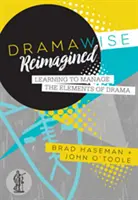 Dramawise Reimagined - Lernen, die Elemente des Dramas zu beherrschen - Dramawise Reimagined - Learning to manage the elements of drama