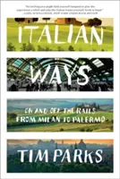 Italienische Wege: Auf und neben der Schiene von Mailand nach Palermo - Italian Ways: On and Off the Rails from Milan to Palermo