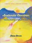 Andando Caminos: Spanisch unterrichten in Waldorfschulen: Ein Handbuch für alle Sprachlehrer - Andando Caminos: Teaching Spanish in Waldorf Schools: A Manual for All Language Teachers