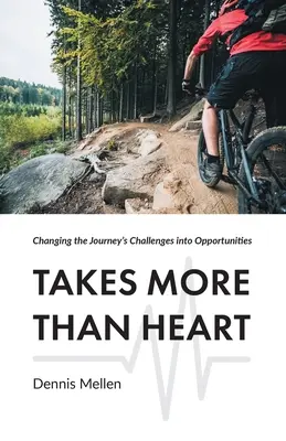 Es braucht mehr als ein Herz: Die Herausforderungen der Reise in Chancen verwandeln - Takes More Than Heart: Changing the Journey's Challenges into Opportunities