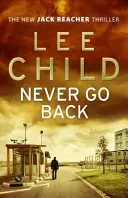 Niemals zurückgehen - (Jack Reacher 18) - Never Go Back - (Jack Reacher 18)