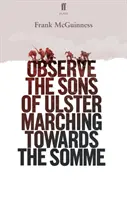 Beobachten Sie die Söhne von Ulster beim Marsch auf die Somme - Observe the Sons of Ulster Marching Towards the Somme