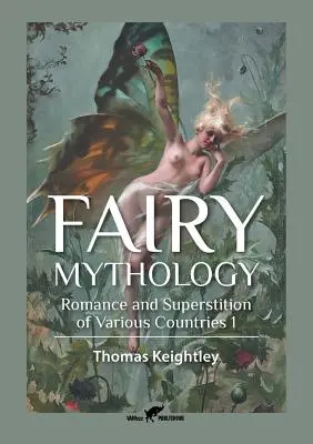 Märchenmythologie 1: Romantik und Aberglaube in verschiedenen Ländern - Fairy Mythology 1: Romance and Superstition of Various Countries