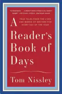 Ein Lesebuch der Tage: Wahre Geschichten aus dem Leben und Werk von Schriftstellern für jeden Tag des Jahres - A Reader's Book of Days: True Tales from the Lives and Works of Writers for Every Day of the Year