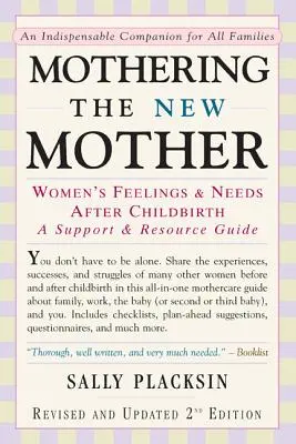 Die Bemutterung der neuen Mutter: Die Gefühle und Bedürfnisse von Frauen nach der Geburt: Ein Leitfaden für Unterstützung und Ressourcen - Mothering the New Mother: Women's Feelings & Needs After Childbirth: A Support and Resource Guide