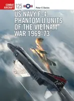 US Navy F-4 Phantom II Einheiten im Vietnamkrieg 1969-73 - US Navy F-4 Phantom II Units of the Vietnam War 1969-73