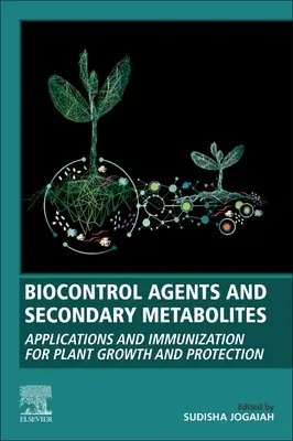 Biokontrollmittel und sekundäre Metaboliten: Anwendungen und Immunisierung für Pflanzenwachstum und -schutz - Biocontrol Agents and Secondary Metabolites: Applications and Immunization for Plant Growth and Protection