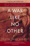 Ein Krieg wie kein anderer: Wie die Athener und Spartaner den Peloponnesischen Krieg kämpften - A War Like No Other: How the Athenians and Spartans Fought the Peloponnesian War