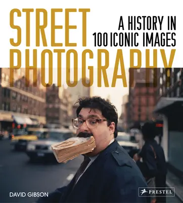 Straßenfotografie: Eine Geschichte in 100 ikonischen Fotografien - Street Photography: A History in 100 Iconic Photographs