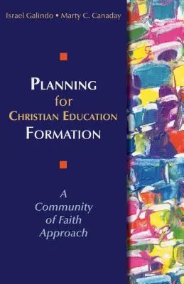 Planung für die christliche Erziehung und Bildung: Ein Ansatz für die Glaubensgemeinschaft - Planning for Christian Education Formation: A Community of Faith Approach