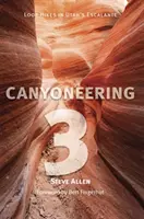 Canyoneering 3: Schluchtenwanderungen in Utahs Escalante - Canyoneering 3: Loop Hikes in Utah's Escalante