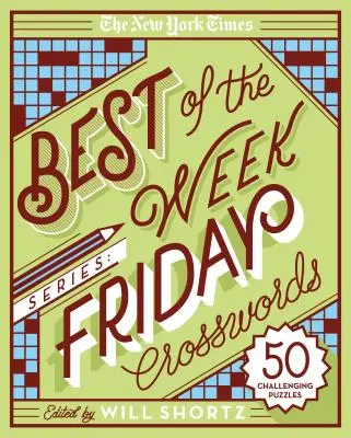 Die New York Times Best of the Week Serie: Freitags-Kreuzworträtsel: 50 herausfordernde Rätsel - The New York Times Best of the Week Series: Friday Crosswords: 50 Challenging Puzzles