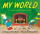 Mein Welt-Brettbuch: Ein Begleitbuch zu Goodnight Moon - My World Board Book: A Companion to Goodnight Moon