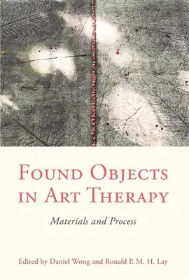 Gefundene Objekte in der Kunsttherapie: Materialien und Verfahren - Found Objects in Art Therapy: Materials and Process