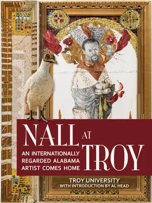 Nall in Troy: Ein international angesehener Künstler aus Alabama kehrt nach Hause zurück - Nall at Troy: An Internationally Regarded Alabama Artist Comes Home