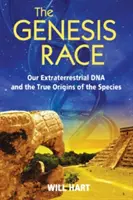Die Genesis-Rasse: Unsere außerirdische DNA und die wahren Ursprünge der Spezies - The Genesis Race: Our Extraterrestrial DNA and the True Origins of the Species