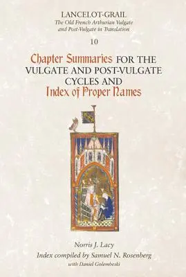 Lancelot-Grail 10: Kapitelzusammenfassungen für den Vulgata- und den Post-Vulgata-Zyklus und Verzeichnis der Eigennamen - Lancelot-Grail 10: Chapter Summaries for the Vulgate and Post-Vulgate Cycles and Index of Proper Names