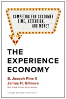 Die Erlebniswirtschaft, mit einem neuen Vorwort der Autoren: Der Wettbewerb um Zeit, Aufmerksamkeit und Geld der Kunden - The Experience Economy, with a New Preface by the Authors: Competing for Customer Time, Attention, and Money