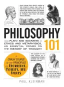 Philosophie 101: Von Platon und Sokrates bis zu Ethik und Metaphysik, eine grundlegende Einführung in die Geschichte des Denkens - Philosophy 101: From Plato and Socrates to Ethics and Metaphysics, an Essential Primer on the History of Thought