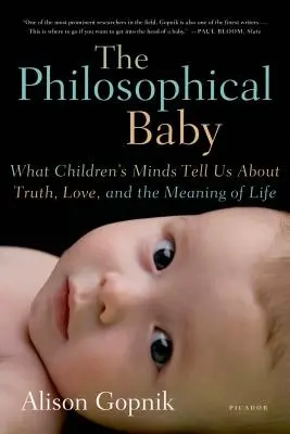 Das philosophische Baby: Was uns der Verstand von Kindern über Wahrheit, Liebe und den Sinn des Lebens verrät - The Philosophical Baby: What Children's Minds Tell Us about Truth, Love, and the Meaning of Life