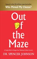 Raus aus dem Labyrinth - Ein einfacher Weg, Ihr Denken zu ändern und Erfolg zu haben - Out of the Maze - A Simple Way to Change Your Thinking & Unlock Success