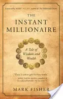 Der Instant-Millionär: Eine Geschichte von Weisheit und Reichtum - The Instant Millionaire: A Tale of Wisdom and Wealth