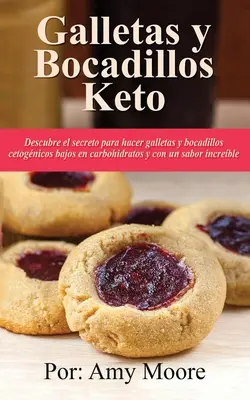 Keto-Kekse und -Snacks: Entdecken Sie das Geheimnis, wie Sie leckere, kohlenhydratarme ketogene Kekse und Snacks zubereiten. - Galletas y bocadillos keto: Descubre el secreto para hacer galletas y bocadillos cetognicos bajos en carbohidratos y con un sabor increble