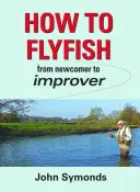 Wie man mit der Fliege fischt - Vom Einsteiger zum Fortgeschrittenen - How to Flyfish - From newcomer to improver