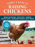 Storey's Leitfaden für die Hühnerhaltung, 4. Auflage: Rassenauswahl, Einrichtungen, Fütterung, Gesundheitspflege, Legehennen- und Fleischvogelhaltung - Storey's Guide to Raising Chickens, 4th Edition: Breed Selection, Facilities, Feeding, Health Care, Managing Layers & Meat Birds