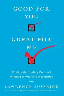 Gut für Sie, gut für mich (Intl Ed): Finden Sie die Handelszone und gewinnen Sie bei Win-Win-Verhandlungen - Good for You, Great for Me (Intl Ed): Finding the Trading Zone and Winning at Win-Win Negotiation