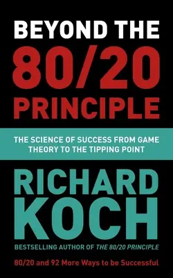 Jenseits des 80/20-Prinzips: Die Wissenschaft des Erfolgs von der Spieltheorie bis zum Wendepunkt - Beyond the 80/20 Principle: The Science of Success from Game Theory to the Tipping Point