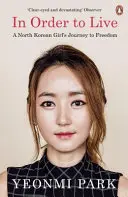 In Order To Live - Die Reise eines nordkoreanischen Mädchens in die Freiheit - In Order To Live - A North Korean Girl's Journey to Freedom