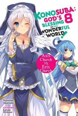 Konosuba: Gottes Segen für diese wunderbare Welt, Bd. 8 (Light Novel): Achsen-Kirche vs. Eris-Kirche - Konosuba: God's Blessing on This Wonderful World!, Vol. 8 (Light Novel): Axis Church vs. Eris Church