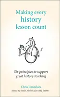 Damit jede Geschichtsstunde zählt: Sechs Prinzipien zur Unterstützung eines guten Geschichtsunterrichts - Making Every History Lesson Count: Six Principles to Support Great History Teaching