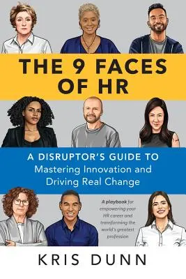 Die 9 Gesichter der Personalabteilung: Ein Leitfaden für Umstürzler, um Innovationen zu meistern und echten Wandel voranzutreiben - The 9 Faces of HR: A Disruptor's Guide to Mastering Innovation and Driving Real Change