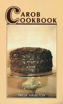 Johannisbrot-Kochbuch - Carob Cookbook