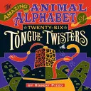 Das erstaunliche Tieralphabet mit sechsundzwanzig Zungenbrechern - The Amazing Animal Alphabet of Twenty-Six Tongue Twisters