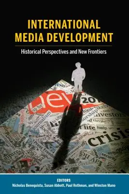 Internationale Medienentwicklung: Historische Perspektiven und neue Grenzen - International Media Development: Historical Perspectives and New Frontiers