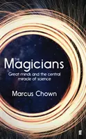 Magier - Große Geister und das zentrale Wunder der Wissenschaft - Magicians - Great Minds and the Central Miracle of Science