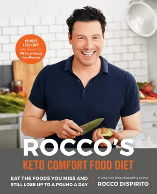 Rocco's Keto Comfort Food Diet: Essen Sie die Lebensmittel, die Sie vermissen, und nehmen Sie trotzdem bis zu einem Pfund pro Tag ab - Rocco's Keto Comfort Food Diet: Eat the Foods You Miss and Still Lose Up to a Pound a Day
