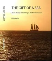 Gift of a Sea - Eine kurze Geschichte des Segelsports im Mittelmeer - Gift of a Sea - A short history of yachting in the Mediterranean