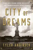 Stadt der Träume: Die 400-jährige epische Geschichte des eingewanderten New York - City of Dreams: The 400-Year Epic History of Immigrant New York