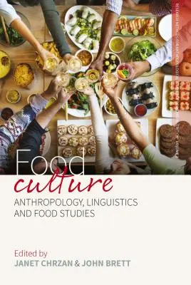 Lebensmittelkultur: Anthropologie, Linguistik und Lebensmittelkunde - Food Culture: Anthropology, Linguistics and Food Studies