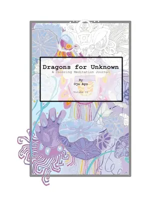 Drachen für das Unbekannte: Ein Meditationsjournal zum Ausmalen - Dragons for The Unknown: A Coloring Meditation Journal