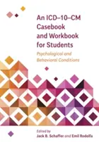 Ein ICD-10-CM Fallbuch und Arbeitsbuch für Studenten: Psychologische und verhaltensbedingte Erkrankungen - An ICD-10-CM Casebook and Workbook for Students: Psychological and Behavioral Conditions