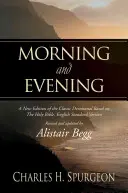 Morgens und Abends: Eine neue Ausgabe des klassischen Andachtsbuchs auf der Grundlage der Heiligen Bibel, English Standard Version - Morning and Evening: A New Edition of the Classic Devotional Based on the Holy Bible, English Standard Version